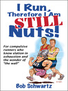 Imagen de portada para I Run, Therefore I am STILL Nuts!